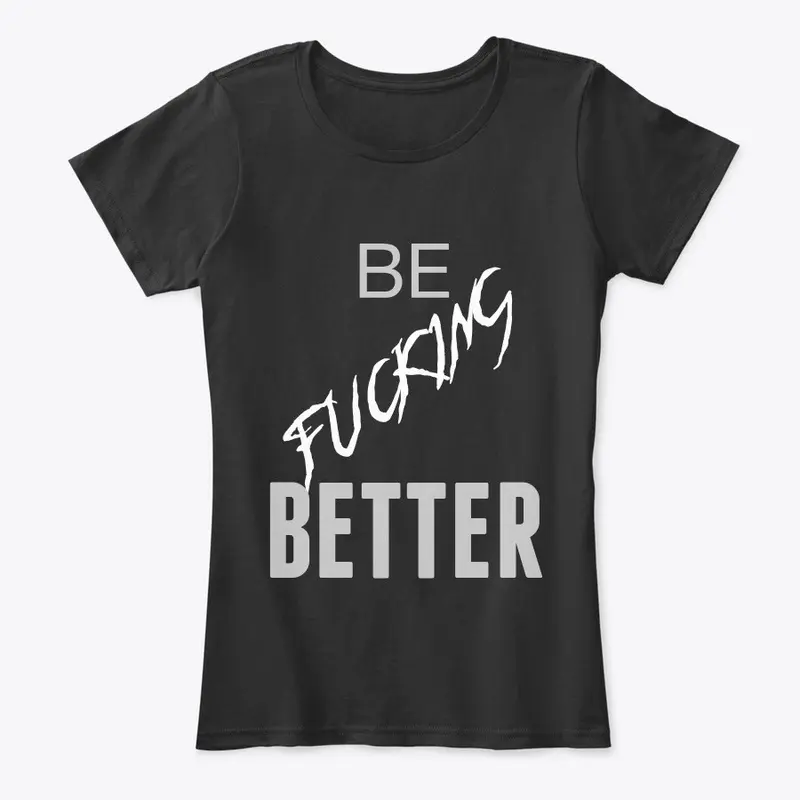 Be Fucking Better