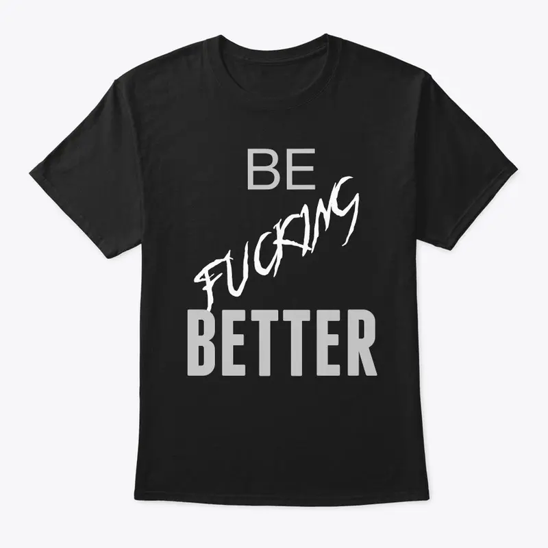 Be Fucking Better